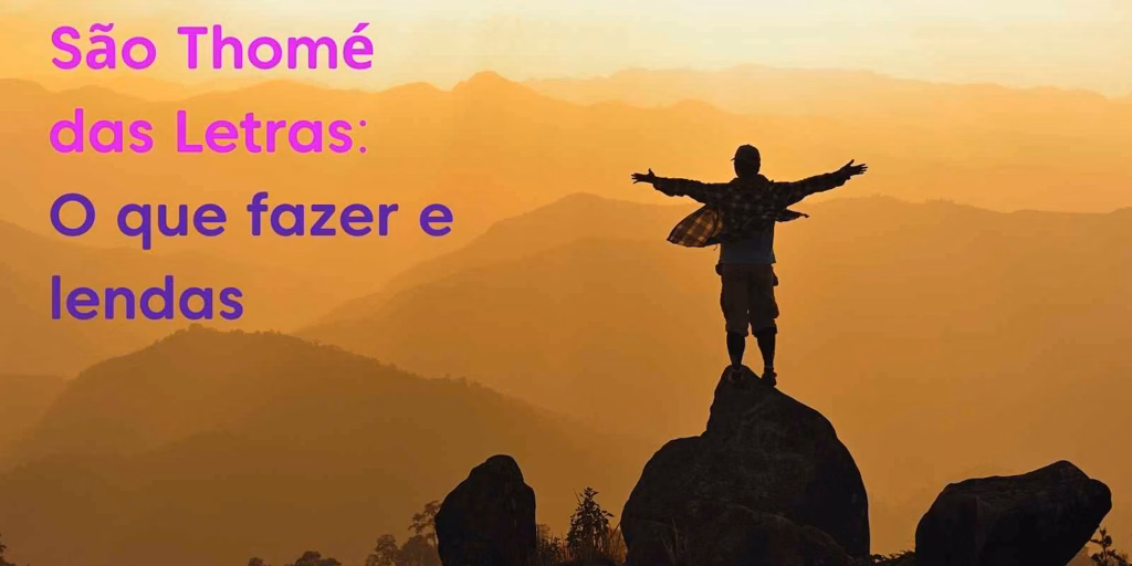 imagem capa do post São Thomé das Letras: O que fazer e lendas